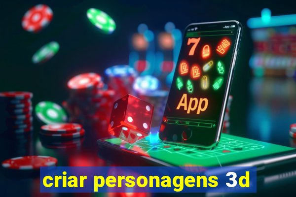 criar personagens 3d